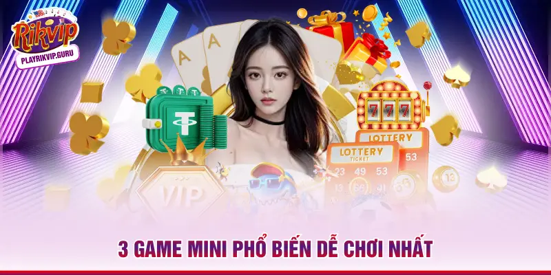 Mini Game RIKVIP - Sảnh Mini Nhanh Thưởng Liền Tay Sau 20s 3 game mini phổ biến dễ chơi nhất