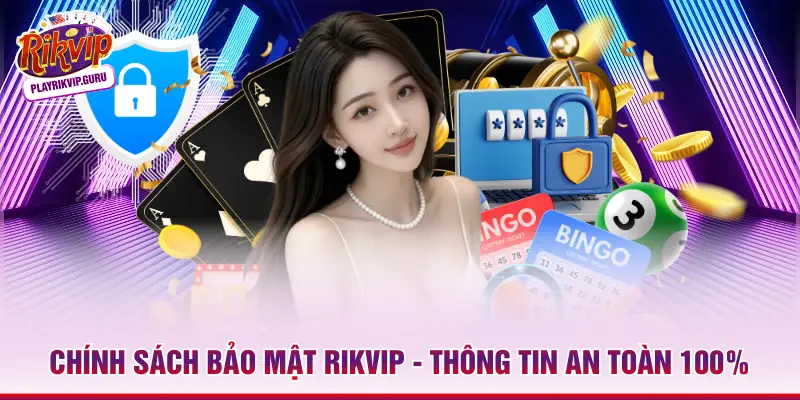 Chính Sách Bảo Mật Rikvip - Thông Tin An Toàn 100% Chính Sách Bảo Mật Rikvip - Thông Tin An Toàn 100%