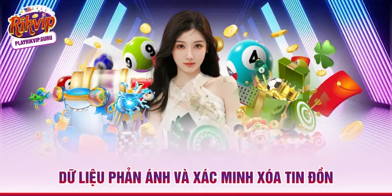 Dữ liệu phản ánh và xác minh xóa tin đồn