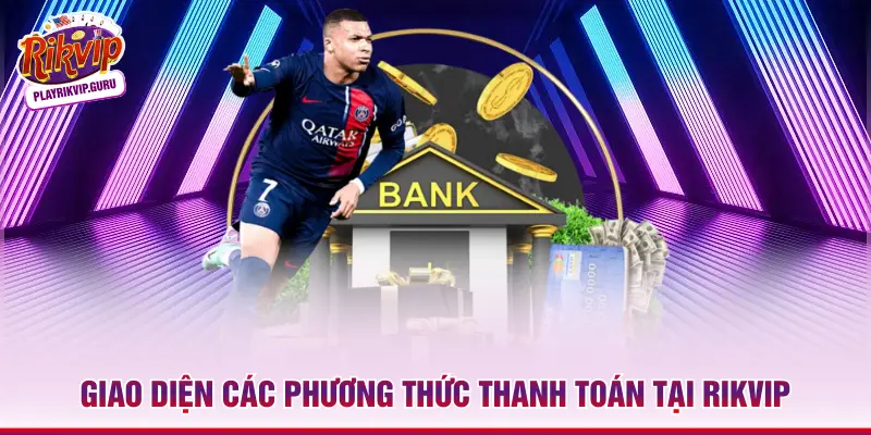 3 Phương Thức Thanh Toán Tại Rikvip Chuẩn Xác Nhất 2026 Giao diện các phương thức thanh toán tại Rikvip