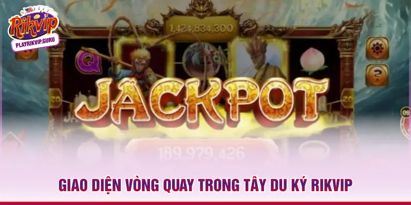 Tây Du Ký Rikvip – Slot Nổ Hũ Chủ Đề Huyền Thoại Giao diện vòng quay trong Tây Du Ký Rikvip