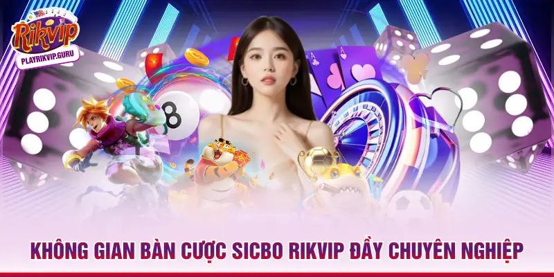 Sicbo Rikvip – Lắc Tài Xế Lộc Cùng Đấu Trường Xịn 2026 Không gian bàn cược Sicbo Rikvip đầy chuyên nghiệp