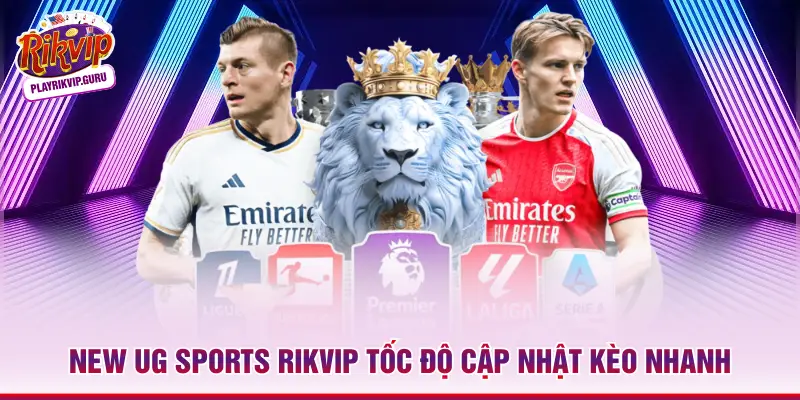 New UG Sports RIKVIP - Sảnh Cá Cược Thể Thượng Lưu 2026 New UG Sports RIKVIP tốc độ cập nhật kèo nhanh