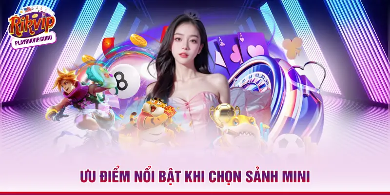 Mini Game RIKVIP - Sảnh Mini Nhanh Thưởng Liền Tay Sau 20s Ưu điểm nổi bật khi chọn sảnh mini