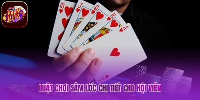 Chơi Sâm Lốc Rikvip - Mang Đến Giây Phút Đầy Kịch Tính Luật chơi sâm lốc chi tiết cho hội viên