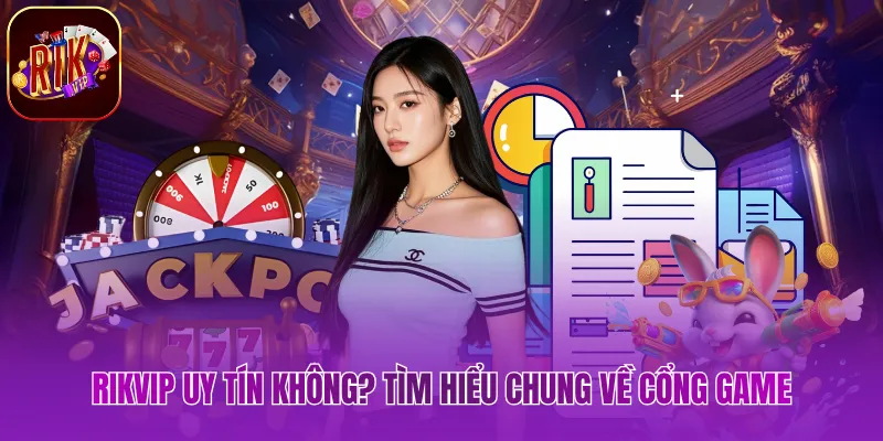 Rikvip Uy Tín Không - Góc Nhìn Thật Qua 7 Triệu Thành Viên Rikvip uy tín không? Tìm hiểu chung về cổng game